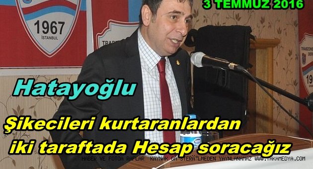 1967 BAŞKANI HATAYOĞLU' ŞİKECİLERE SAHİP CIKANLARIN PEŞİNİ BIRAKMAYACAĞIZ