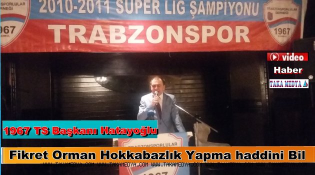 1967 TS Başkanı Hatayoğlu'ndan Fikret Orman'a Haddini Bil