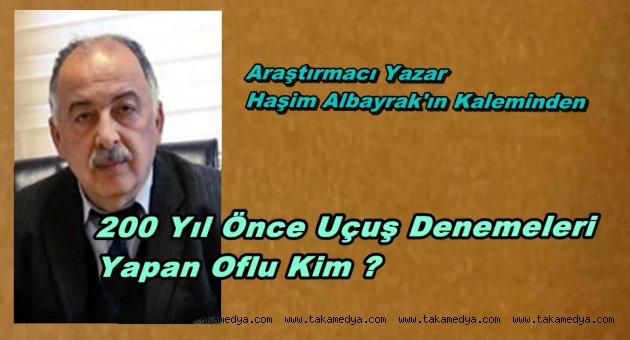200 YIL ÖNCE UÇUŞ DENEMESİ YAPAN TRABZONLU KİM ?