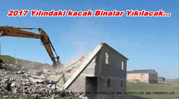 2017 Yılındaki Yapılar Yıkılacak