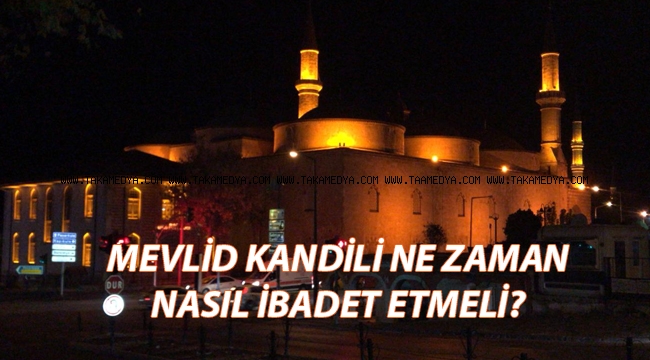 2018 Mevlid Kandili hangi gün? Kandil gecesinde nasıl ibadet edilir?