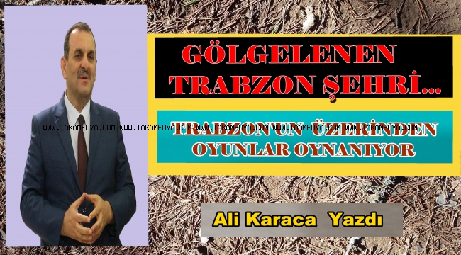 GÖLGELENEN TRABZON ŞEHRİ...