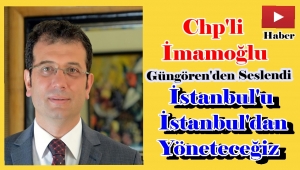 Ekrem İmamoğlu'İstanbul'u Uzaktan Kumanda İle Değil İstanbuldan Yöneteceğiz