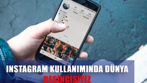 INSTAGRAM KULLANIMINDA DÜNYA BEŞİNCİSİYİZ