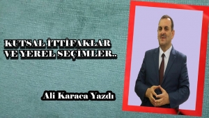 KUTSAL İTTİFAKLAR VE YEREL SEÇİMLER..
