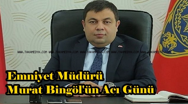 Murat Bingöl'ün Acı Günü