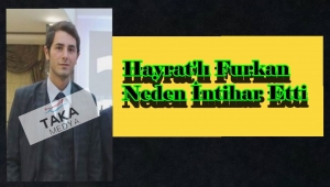 Trabzonlu Furkan Ellidokuzoğlu Genç Yaşta Canına Kıydı