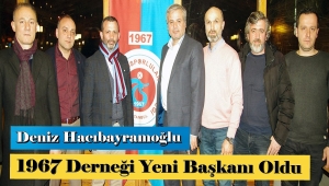 1967 Derneği'nde Yeni Başkan Hacıbayramoğlu