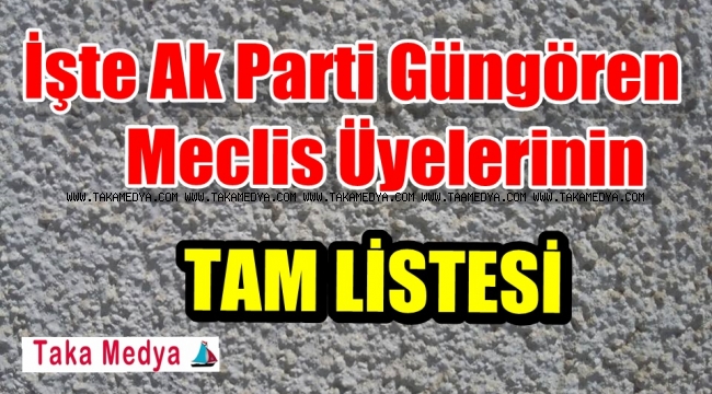 Akparti Güngören Meclis Üyeleri Belli Oldu/ Tam liste
