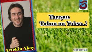 Yarışan Takım mı Yoksa..!