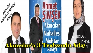 Akıncılar'a 3 Trabzonlu Muhtar Adayı