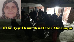 Of'ta Ayşe Demir Her Yerde Aranıyor