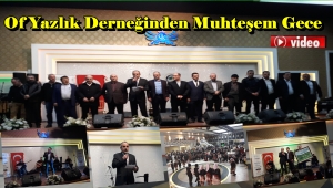 Of Yazlık Derneği Üyeleri Gecede Bir Araya Geldiler