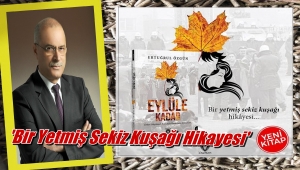 “EYLÜLE KADAR” BİR YETMİŞ SEKİZ KUŞAĞI HİKÂYESİ…