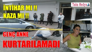 Güngören'de Camdan Düşen Anne Kurtarılamadı