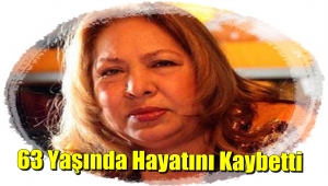 Sanatcı Dilber Ay Hayatını Kaybetti