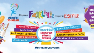 SARIYER, DÜNYA ÇOCUKLARINI AĞIRLIYOR