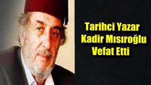 Kadir Mısıroğlu Hayatını Kaybetti