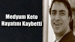 Medyum Keto Hayatını Kaybetti