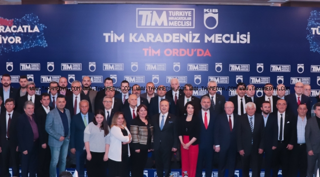 TİM İHRACAT MEŞALESİNİ BU KEZ ‘KARADENİZ MECLİSİ’ İLE ORDU’DA YAKTI