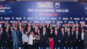 TİM İHRACAT MEŞALESİNİ BU KEZ ‘KARADENİZ MECLİSİ’ İLE ORDU’DA YAKTI