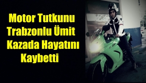 Trabzonlu Ümit Gençtürk Kazada Hayatını Kaybetti