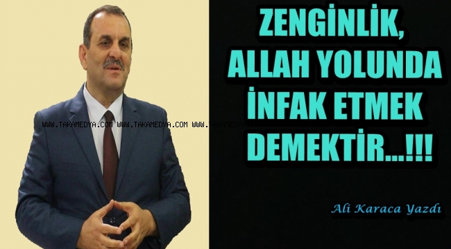 ZENGİNLİK, ALLAH YOLUNDA İNFAK ETMEK DEMEKTİR...!!!