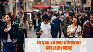  EN ÇOK YILMAZ SOYADINI KULLANIYORUZ