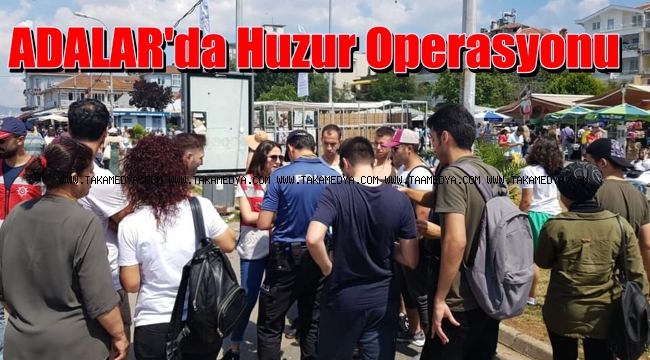 Emniyetten ADALAR'a Operasyon
