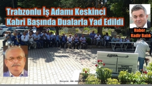 İdris Keskinci Ölümünün 2.Yılında Kabri Başında Dualarla Anıldı.