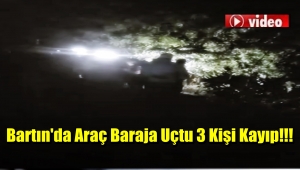 Bartın'da Özel Araç Baraja Uçtu 2 Kişi Kayıp