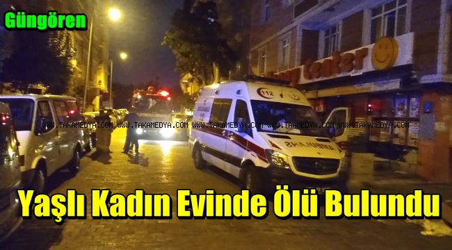 Güngören'de Yaşlı Kadın Evinde Ölü Bulundu
