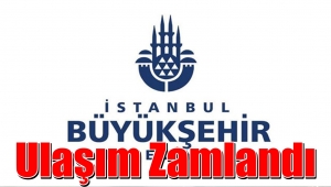 İstanbul'da Ulaşıma Zam Geldi