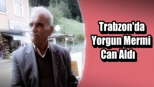 Trabzon'da Sabri Baştan Yorgun Merminin Kurbanı Oldu