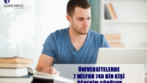 ÜNİVERSİTELERDE 7 MİLYON 740 BİN KİŞİ ÖĞRENİM GÖRÜYOR