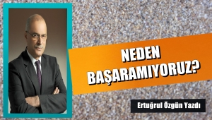NEDEN BAŞARAMIYORUZ?