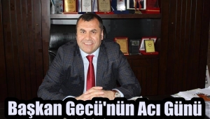 Mesiad Başkanı Yusuf Gecü'nün Acı Günü