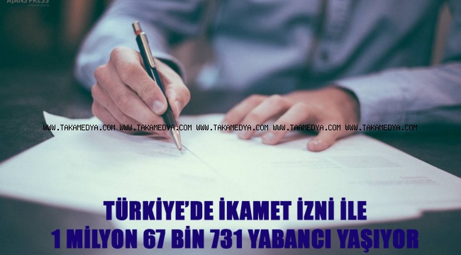 TÜRKİYE’DE İKAMET İZNİ İLE 1 MİLYON 67 BİN 731 YABANCI YAŞIYOR