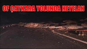 OF ÇAYKARA YOLUNDA HEYALAN ULAŞIM TÜNEL'DEN SAĞLANIYOR