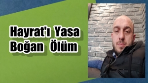 Yusuf Nuhoğlu Hayrat'ı Yasa Boğdu