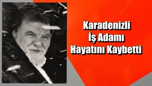 İŞ ADAMI A. EMİN ÜSTÜN HAYATINI KAYBETTİ