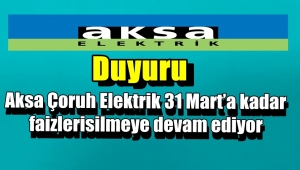 Aksa Çoruh Elektrik 31 Mart’a kadar faizleri silmeye devam ediyor