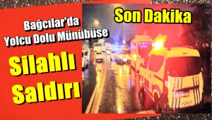 Bağcılar'da Yolcu Münübüsüne Silahlı Saldırı