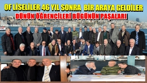 OF LİSESİ MEZUNLARI 46 YIL SONRA BULUŞTULAR