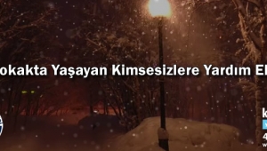 Sokakta Yaşayan Kimsesizlere Yardım Eli