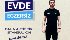 EGZERSİZİNİ EVDE YAP HAREKETSİZ KALMA