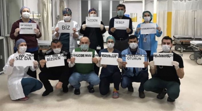 Of'ta Sağlık Çalışanlarından Mesaj Var' Sizden sebep haburiyayik siz da evunuze oturun