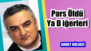 Pars öldü ya diğerleri!