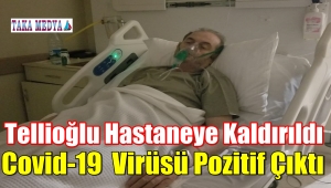 Vakıf Başkanı Emrullah Tellioğlu Covid-19 vürisü Teşhisi ile Hastaneye Yatırıldı