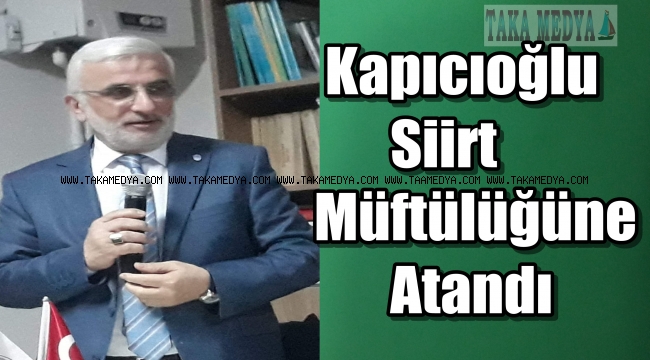 VEHAP KAPICIOĞLU SİİRT MÜFTÜLÜĞÜNE ATANDI